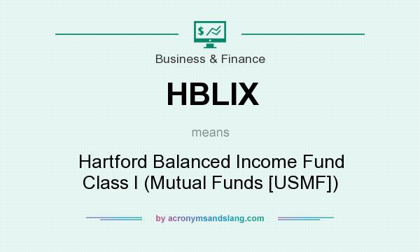 What does HBLIX mean? It stands for Hartford Balanced Income Fund Class I (Mutual Funds [USMF])
