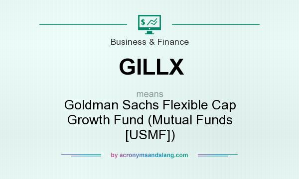 What does GILLX mean? It stands for Goldman Sachs Flexible Cap Growth Fund (Mutual Funds [USMF])