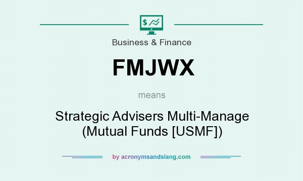 What does FMJWX mean? It stands for Strategic Advisers Multi-Manage (Mutual Funds [USMF])