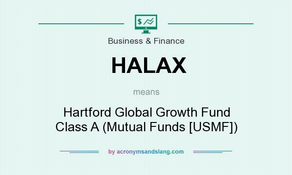 What does HALAX mean? It stands for Hartford Global Growth Fund Class A (Mutual Funds [USMF])