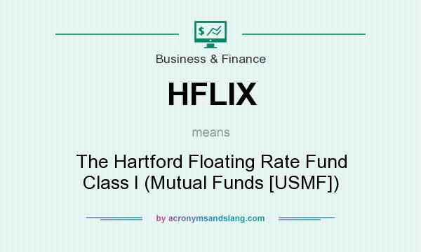 What does HFLIX mean? It stands for The Hartford Floating Rate Fund Class I (Mutual Funds [USMF])