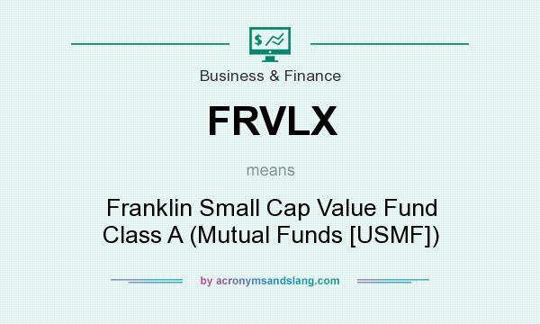 What does FRVLX mean? It stands for Franklin Small Cap Value Fund Class A (Mutual Funds [USMF])