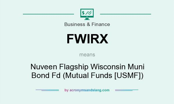 What does FWIRX mean? It stands for Nuveen Flagship Wisconsin Muni Bond Fd (Mutual Funds [USMF])