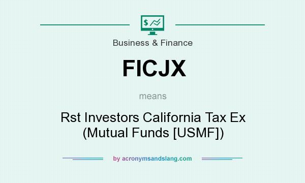 What does FICJX mean? It stands for Rst Investors California Tax Ex (Mutual Funds [USMF])