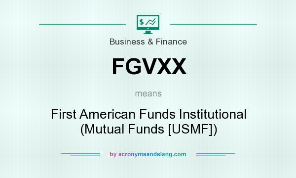 What does FGVXX mean? It stands for First American Funds Institutional (Mutual Funds [USMF])
