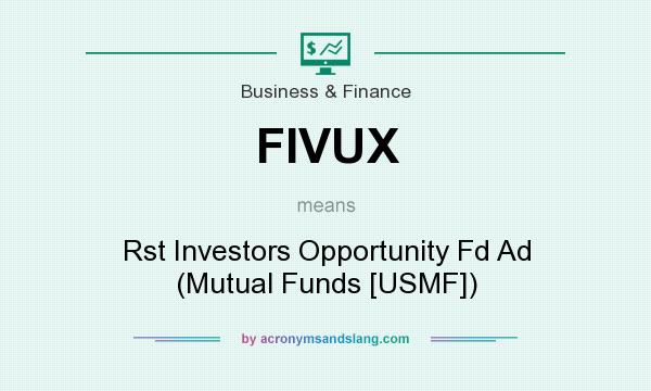 What does FIVUX mean? It stands for Rst Investors Opportunity Fd Ad (Mutual Funds [USMF])