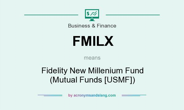 What does FMILX mean? It stands for Fidelity New Millenium Fund (Mutual Funds [USMF])