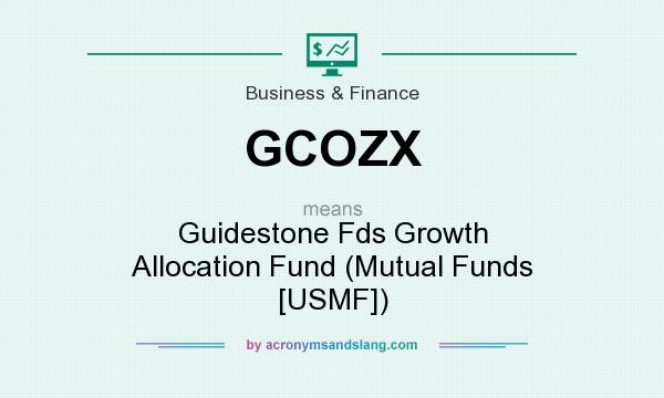 What does GCOZX mean? It stands for Guidestone Fds Growth Allocation Fund (Mutual Funds [USMF])