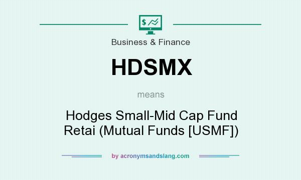 What does HDSMX mean? It stands for Hodges Small-Mid Cap Fund Retai (Mutual Funds [USMF])