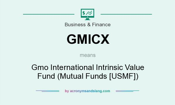 What does GMICX mean? It stands for Gmo International Intrinsic Value Fund (Mutual Funds [USMF])