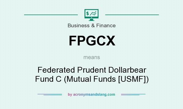 What does FPGCX mean? It stands for Federated Prudent Dollarbear Fund C (Mutual Funds [USMF])