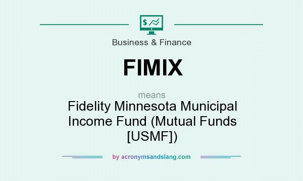 What does FIMIX mean? It stands for Fidelity Minnesota Municipal Income Fund (Mutual Funds [USMF])