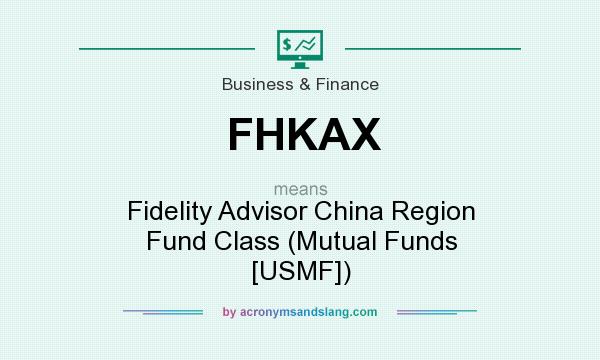 What does FHKAX mean? It stands for Fidelity Advisor China Region Fund Class (Mutual Funds [USMF])