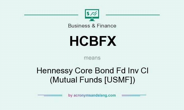 What does HCBFX mean? It stands for Hennessy Core Bond Fd Inv Cl (Mutual Funds [USMF])