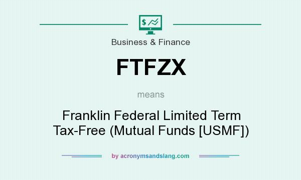 What does FTFZX mean? It stands for Franklin Federal Limited Term Tax-Free (Mutual Funds [USMF])