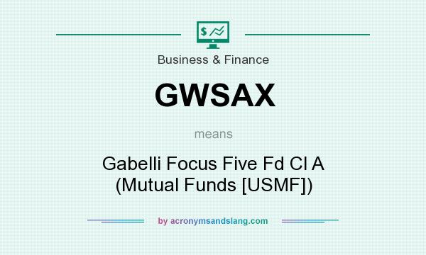 What does GWSAX mean? It stands for Gabelli Focus Five Fd Cl A (Mutual Funds [USMF])