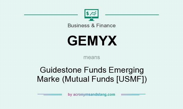 What does GEMYX mean? It stands for Guidestone Funds Emerging Marke (Mutual Funds [USMF])