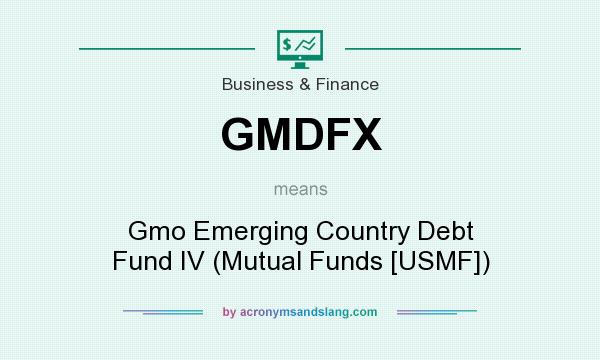 What does GMDFX mean? It stands for Gmo Emerging Country Debt Fund IV (Mutual Funds [USMF])