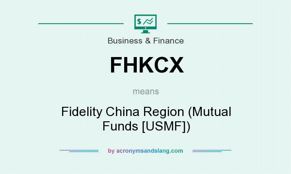 What does FHKCX mean? It stands for Fidelity China Region (Mutual Funds [USMF])