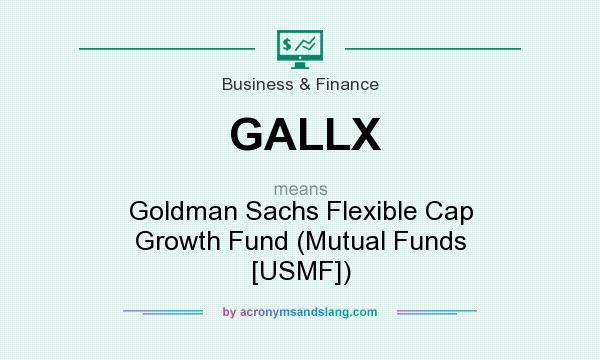What does GALLX mean? It stands for Goldman Sachs Flexible Cap Growth Fund (Mutual Funds [USMF])