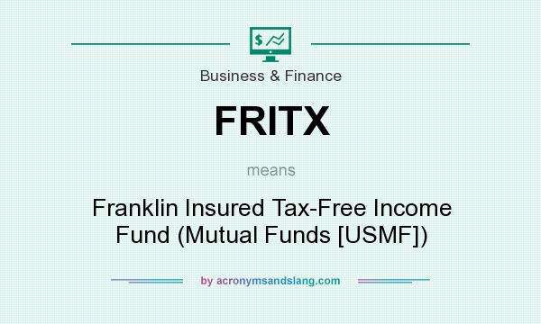 What does FRITX mean? It stands for Franklin Insured Tax-Free Income Fund (Mutual Funds [USMF])