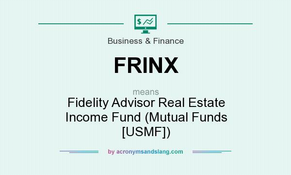 What does FRINX mean? It stands for Fidelity Advisor Real Estate Income Fund (Mutual Funds [USMF])