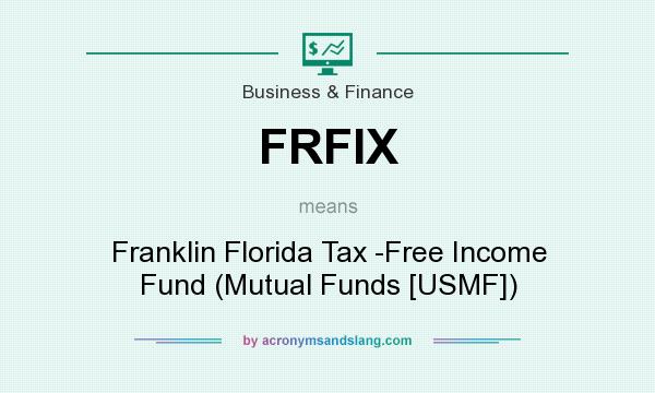 What does FRFIX mean? It stands for Franklin Florida Tax -Free Income Fund (Mutual Funds [USMF])