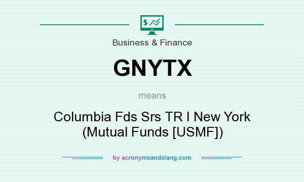 What does GNYTX mean? It stands for Columbia Fds Srs TR I New York (Mutual Funds [USMF])