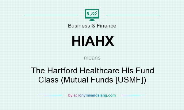 What does HIAHX mean? It stands for The Hartford Healthcare Hls Fund Class (Mutual Funds [USMF])