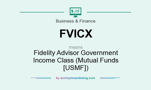 What does FVICX mean? It stands for Fidelity Advisor Government Income Class (Mutual Funds [USMF])