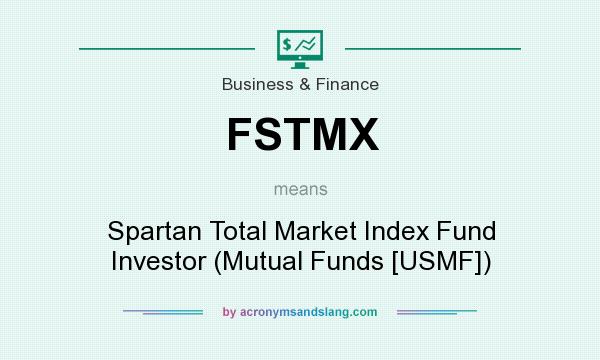 What does FSTMX mean? It stands for Spartan Total Market Index Fund Investor (Mutual Funds [USMF])