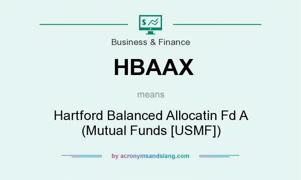What does HBAAX mean? It stands for Hartford Balanced Allocatin Fd A (Mutual Funds [USMF])