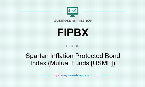 What does FIPBX mean? It stands for Spartan Inflation Protected Bond Index (Mutual Funds [USMF])