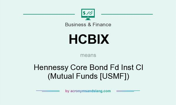 What does HCBIX mean? It stands for Hennessy Core Bond Fd Inst Cl (Mutual Funds [USMF])