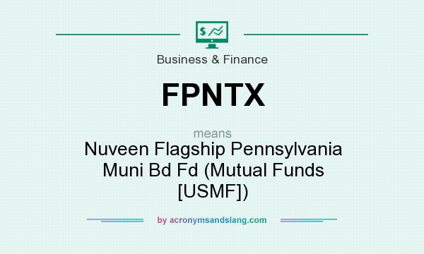 What does FPNTX mean? It stands for Nuveen Flagship Pennsylvania Muni Bd Fd (Mutual Funds [USMF])