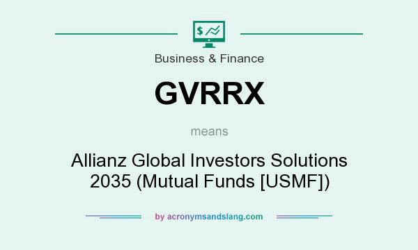 What does GVRRX mean? It stands for Allianz Global Investors Solutions 2035 (Mutual Funds [USMF])