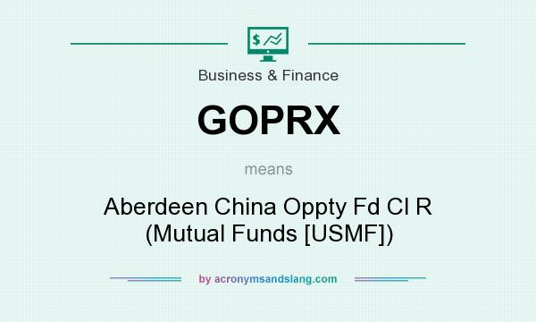 What does GOPRX mean? It stands for Aberdeen China Oppty Fd Cl R (Mutual Funds [USMF])