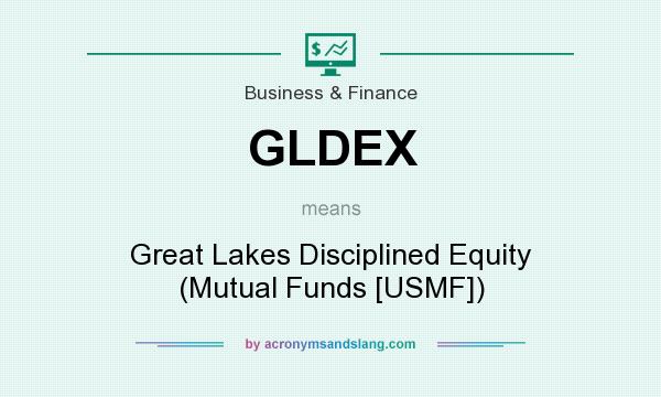 What does GLDEX mean? It stands for Great Lakes Disciplined Equity (Mutual Funds [USMF])
