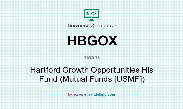 What does HBGOX mean? It stands for Hartford Growth Opportunities Hls Fund (Mutual Funds [USMF])