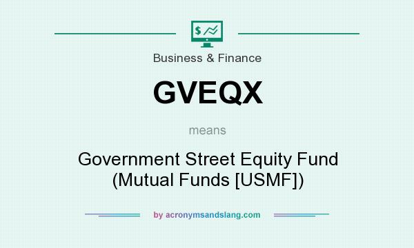 What does GVEQX mean? It stands for Government Street Equity Fund (Mutual Funds [USMF])