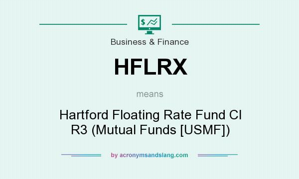 What does HFLRX mean? It stands for Hartford Floating Rate Fund Cl R3 (Mutual Funds [USMF])