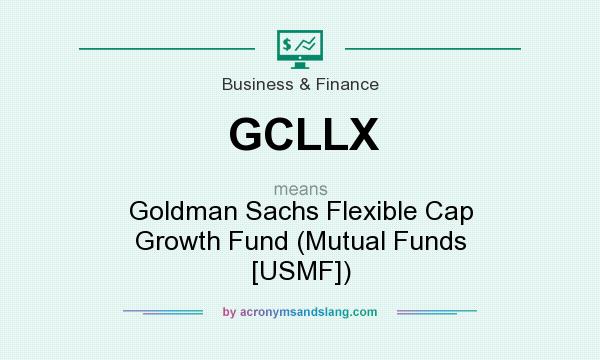 What does GCLLX mean? It stands for Goldman Sachs Flexible Cap Growth Fund (Mutual Funds [USMF])