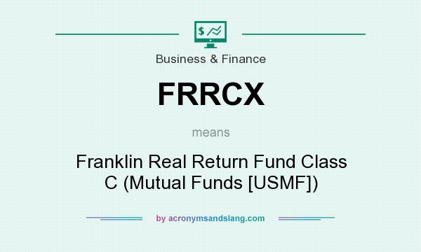 What does FRRCX mean? It stands for Franklin Real Return Fund Class C (Mutual Funds [USMF])