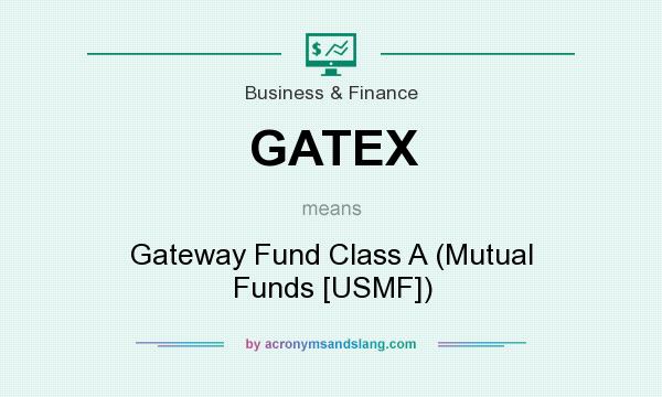 What does GATEX mean? It stands for Gateway Fund Class A (Mutual Funds [USMF])