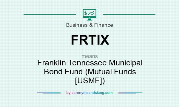 What does FRTIX mean? It stands for Franklin Tennessee Municipal Bond Fund (Mutual Funds [USMF])