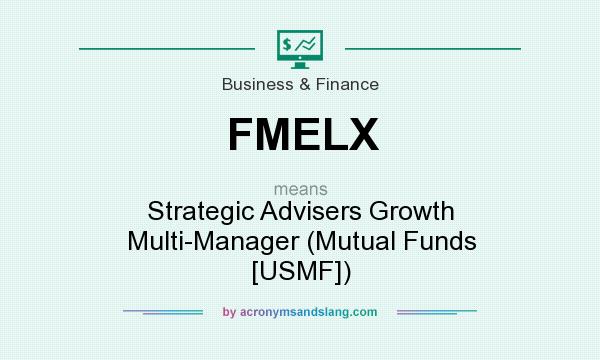 What does FMELX mean? It stands for Strategic Advisers Growth Multi-Manager (Mutual Funds [USMF])