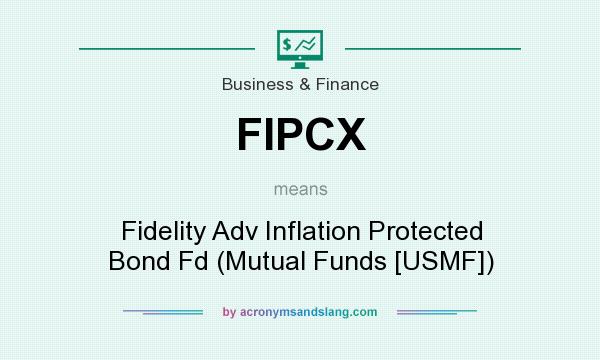 What does FIPCX mean? It stands for Fidelity Adv Inflation Protected Bond Fd (Mutual Funds [USMF])