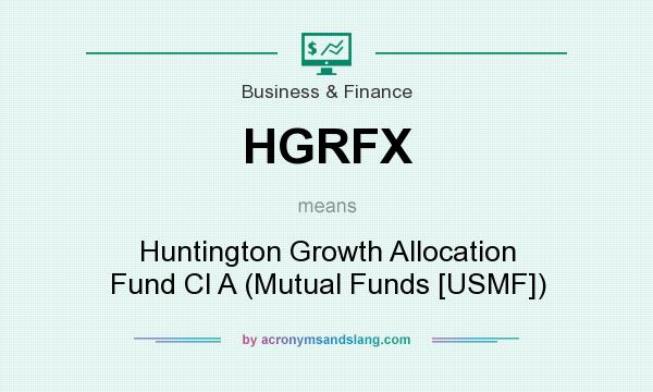 What does HGRFX mean? It stands for Huntington Growth Allocation Fund Cl A (Mutual Funds [USMF])