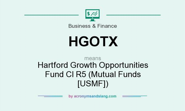 What does HGOTX mean? It stands for Hartford Growth Opportunities Fund Cl R5 (Mutual Funds [USMF])