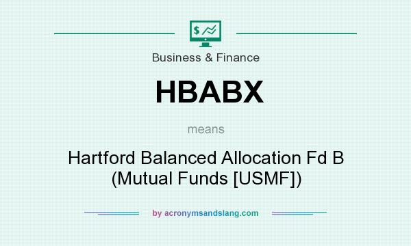 What does HBABX mean? It stands for Hartford Balanced Allocation Fd B (Mutual Funds [USMF])